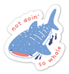 Not Doin' So Whale Sticker