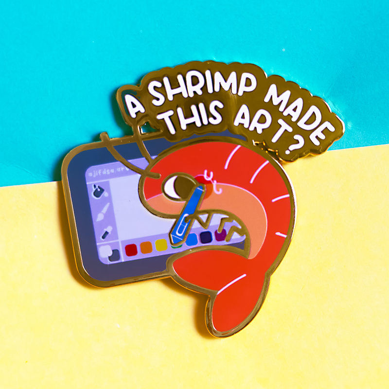 PREORDER A Shrimp made this art? Enamel Pin