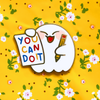 You Can Do It Enamel Pin